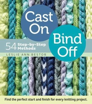 Cast On, Bind Off: 54 Step-by-Step Methods (Knit)