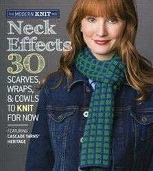 Neck Effects 30 Scarves, Wraps, & Cowls to Knit for Now Featuring Cascade Yarns Heritage (Knit) 