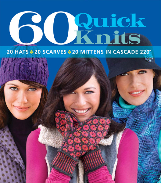 60 Quick Knits - 20 Hats, 20 Scarves, 20 Mittens in Cascade 220 (Knit) 