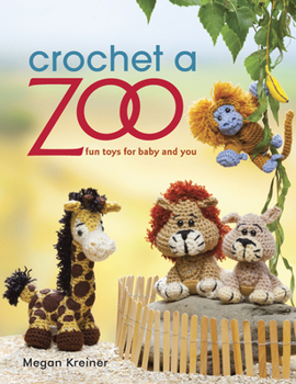 [BK 19385] Crochet a Zoo Fun Toys for Baby and You (Crochet)