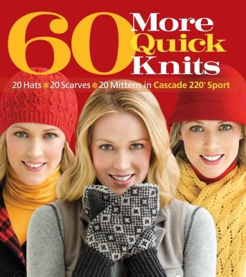 [BK 60 MORE QUICK KNITS] 60 More Quick Knits - 20 Hats, 20 Scarves, 20 Mittens in Cascade 220 Sport (Knit)    